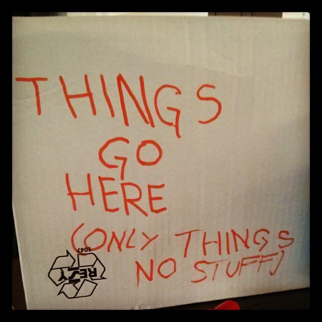 things go here, only things, not stuff