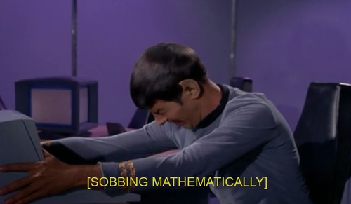 Spock sobbing mathematically