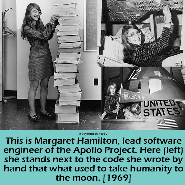This is Margaret Hamilton, lead software engineer of the Apollo Project. Here (left) she stands next to the code she wrote by hand that what used to take humanity to the moon. [1969]